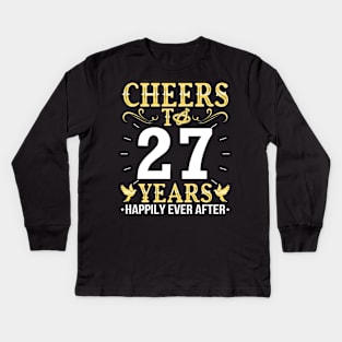 Cheers To 27 Years Happily Ever After Married Wedding Kids Long Sleeve T-Shirt